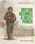Speed P., Britain Becomes a Great Power — 1986 (Oxford Junior History)