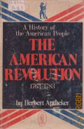Aptheker H., The American Revolution 1763-1783. A history of the Aamerican People:  An Interpretation � 1977