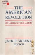 The American Revolution. Its Character and Limits � 1987
