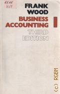 Wood F., Business Accounting. Vol.I — 1979