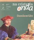Magalhaes A. M., Damiao de Gois  2004 (Na Crista da Onda. 2a Serie ; 2)