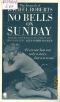 Rachel R., No Bells on Sunday. The Journals of Rachel Roberts.    1985 (Autobiography)