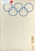 Ulrich K., Olympia von Athen bis Moskau. Olympiastadte, Zeugen, Hohepunkte. Hintergrunde im Vordergrund  1977