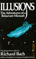 Bach R., Illusions. the Adventures of a Reluctant Messiah  1989 (Dell Fiction)