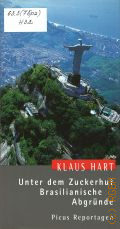 Hart K., Unter dem Zuckerhut. brasilianische Abgründe � 2001 (Picus Reportagen)