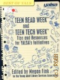 Teen Read Week and Teen Tech Week: Tips and Resources for YALSAs Initiatives  2011 (Best of Yals)