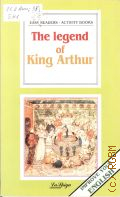The Legend of King Arthur � [1999] (Easy Readers-activity Books) (Improve your English)