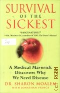 Moalem S., Survival of the Sickest. A Medical Maverick Discovers Why We Need Disease  2007