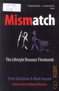 Gluckman P., Mismatch: The lifestyle diseases timebomb  2006