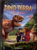 Lenk F., Dino Terra. T-Rex-Alarm � cop.[2012] (Buchkollektion 2013)