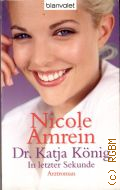 Amrein N., Dr. Katja Konig. In letzter Sekunde. Arztroman � 2006