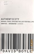 Boyle D., Authenticity: Brands, Fakes, Spin and the Lust for Real Life  2004