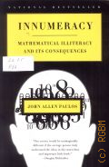 Paulos J. A., Innumeracy Mathematical Illiteracy and Its Consequences � 2001