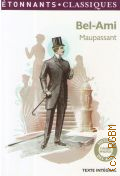 Maupassant G. de, Bel-Ami �a 2013 (Etonnants Classiques)