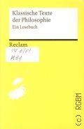 Klassische Texte der philosophie. ein Lesebuch  2013 (Reclams Universal-Bibliothek. 18838)