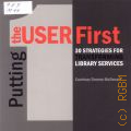 McDonald C. G., Putting the User First. 30 Strategies for Transforming Library Services  2014