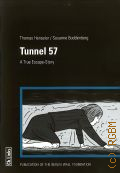 Henseler T., Tunnel 57. A True Escape � 2014