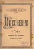 Boccherini L., 6 Trios: fer 2 Violinen und Violoncell: Op. 9  [vor 1919 ?] (Collection Litolff. No. 2450)