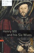 Hardy-Gould J., Henry VIII and His Six Wives  2008 (Oxford Bookworms Library. Stage 2 (700 headwords))