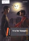 Thompson L., V is for Vampire � 2013 (Dominoes. Level: Two (700 headwords))