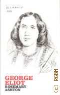 Ashton R., George Eliot — 2007 (VIP: Very Interesting People)