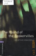Doyle A. �., The Hound of the Baskervilles � 2008 (Oxford Bookworms Library. Crime Mystery. Stage 4 (1400 headwords))