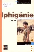 Racine J., Iphigenie  2004 (Univers des lettres Bordas) (Classiques Bordas)