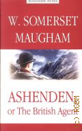 Maugham W. S., Ashenden, or The British agent  2010 (My favourite fiction)