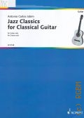 Jobim A.C., Jazz Classics for Classical Guitar: for Guitar solo  1994