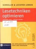 Kuhn B., Lesetechniken optimieren. schneller lesen - leichter merken  2014 (Schneller & leichter lernen) (Die erfolgreichsten Methoden, Tipps und Strategien)