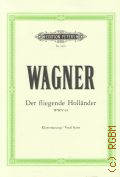 Wagner R., Der Fliegende Hollandernder: Oper in Drei Aufzugen: Klavierauszug  [20--]