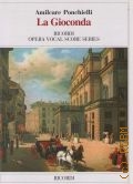 Ponchielli A., La Gioconda: an opera in four acts: [vocal score]  2010 (Ricordi's Edition of Complete Operas for Voice and Pianoforte) (Ricordi Opera Vocal Score Series)