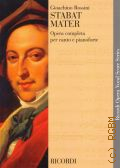 Rossini G., Stabat Mater: per soli, coro a quattro voci miste e orchestra: riduzione per canto e pianoforte  2007 (Ricordi Opera Vocal Score Series)