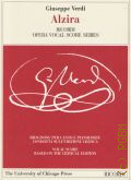 Verdi G., Alzira: tragedia lirica in tre atti di Salvadore Cammarano: riduzione per canto e pianoforte condotta sull' edizione critica della partitura a cura di Stefano Castelvecchi con la collaborazione di Jonathan Cheskin  2003 (Ricordi Opera Vocal Score Series)