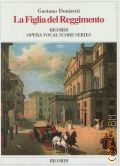 Donizetti G., La Figlia del reggimento: melodramma giocoso in due atti di Saint-Georges e Bayard: opera completa per canto e pianoforte  2012 (Ricordi Opera Vocal Score Series)