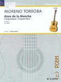 Moreno Torroba F., Aires de la Mancha: 5 Originalst&#252;ke: f&#252;r Gitarre  [20--] (Guitar Archive)