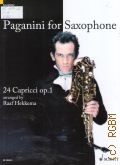 Paganini N., Paganini for Saxophone: 24 Capricci op. 1: for Soprano or Alto Saxophone solo  2009