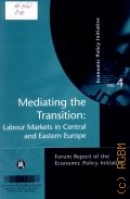 Boeri T., Mediating the Transition. Labour Markets in Central and Eastern Europe :. Forum Report of the Economic Policy Initiative No. 4  1998