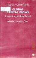 Griffith-Jones S., Global Capital Flows. Should they be Regulated?  1998