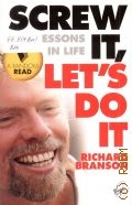 Branson R., Screw it, lets do it. Lessons in Life  2006 (Random reads)