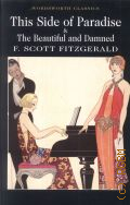 Fitzgerald F. S., This Side of Paradise and The Beautiful and Damned � 2011 (Wordsworth Classics)