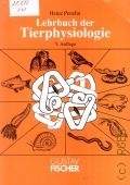 Penzlin H., Lehrbuch der Tierphysiologie. mit 418 Abb. u. 75 Tab. — 1991 (Semper. Bonis Artibus)