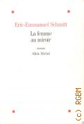 Schmitt E.-E., La femme au miroir � impr. 2011