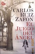 Zafon C. R., El Juego del Angel. En 2 actos � 2010 (El cementerio de los libros olvidados)