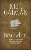 Gaiman N., Neverwhere. the author's preferred text  2013