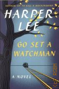 Lee H., Go set a watchman. [a novel] � 2015