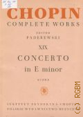 Chopin F., Complete works 19:  Concerto in E minor for Piano and Orchestra.  Score. Editor K. Sikorski � 1977