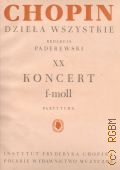 Chopin F., Dziela wszystkie 20:  Koncert in F moll na fortepian i orkistre. Partytura. Redakcja K. Sikorski � �. �.