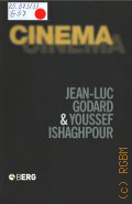 Godard J.-L., Cinema. the archeology of film and the memory of a century  2005