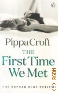 Croft P., The First Time We Met  2014 (The Oxford blue series)